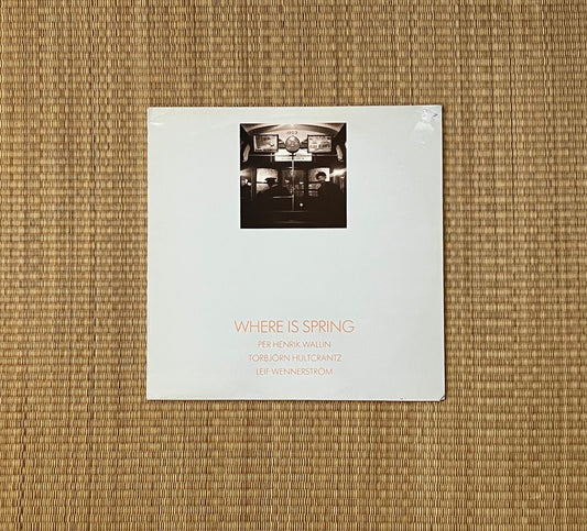 per henrik wallin / torbjörn hultcrantz / leif wennerström - where is spring
