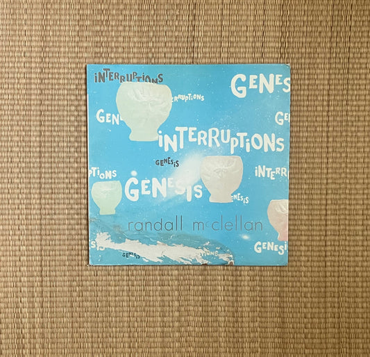 randall mcclellan - genesis / interruptions - electronic music by randall mcclellan